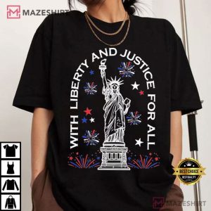 Statue Of Liberty With Liberty And Justice For All 4th Of July T Shirt (3)