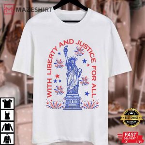 Statue Of Liberty With Liberty And Justice For All 4th Of July T Shirt (1)