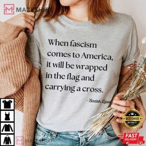Resist When Fascism Comes To America Sinclair Lewis Quotes T Shirt (3)
