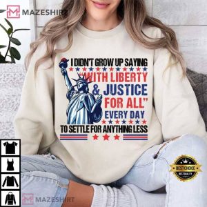 Statue Of Liberty With Liberty And Justice For All Every Day T Shirt (4)