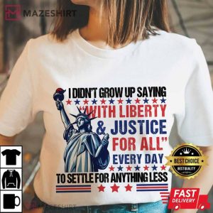 Statue Of Liberty With Liberty And Justice For All Every Day T Shirt (2)