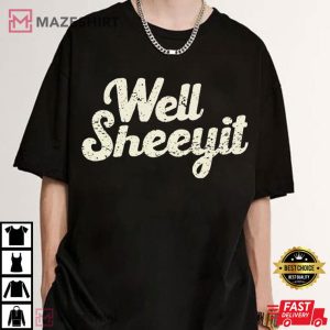 Well Sheeyit Funny Southern Saying Humor Quotes T Shirt (2)