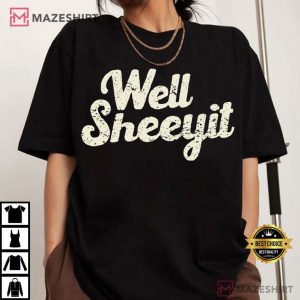 Well Sheeyit Funny Southern Saying Humor Quotes T Shirt (3)