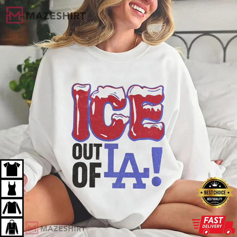 ICE Out Of LA Protest Anti Fascist Anti Trump T-Shirt ICE Out Of LA Protest Anti Fascist Anti Trump T-Shirt