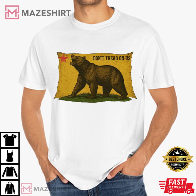 Bear Don't Tread On Us Gadsden Flag California Political T-Shirt Bear Don't Tread On Us Gadsden Flag California Political T-Shirt