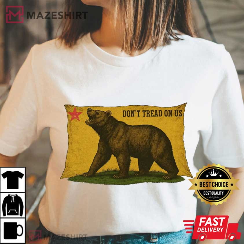 Bear Don't Tread On Us Gadsden Flag California Political T-Shirt Bear Don't Tread On Us Gadsden Flag California Political T-Shirt