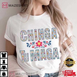 Chinga TuMAGA Anti Trump Immigrants Rights Mexican T Shirt (2)