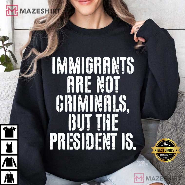 Anti ICE Immigrants Are Not Criminals Protest Social Justice T-Shirt Anti ICE Immigrants Are Not Criminals Protest Social Justice T-Shirt