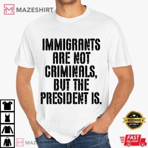 Anti ICE Immigrants Are Not Criminals Protest Social Justice T Shirt (3)