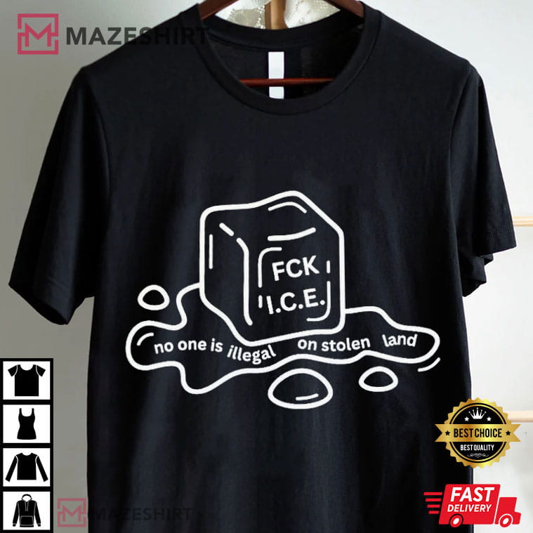 Fuck ICE No One Is Illegal On Stolen Land Immigration Protest T-Shirt Fuck ICE No One Is Illegal On Stolen Land Immigration Protest T-Shirt