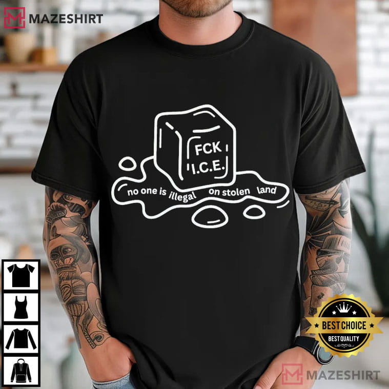 Fuck ICE No One Is Illegal On Stolen Land Immigration Protest T-Shirt Fuck ICE No One Is Illegal On Stolen Land Immigration Protest T-Shirt