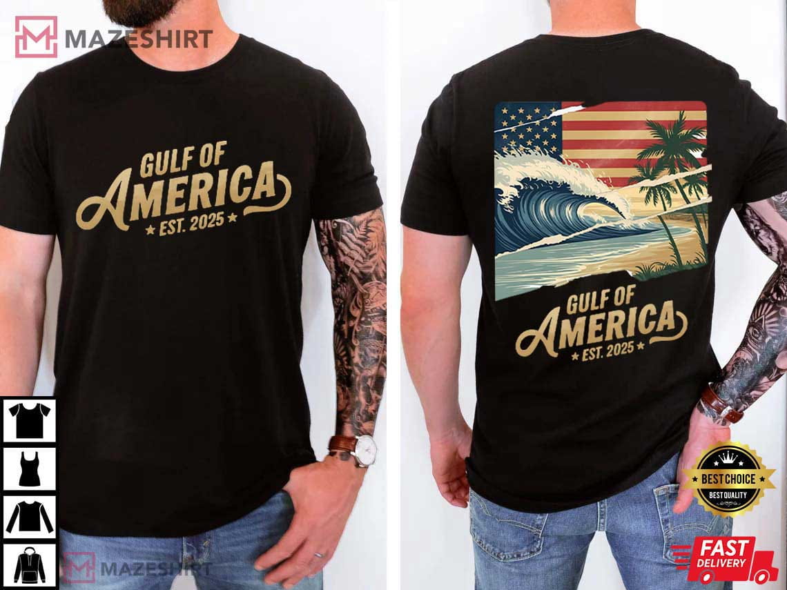Gulf Of America Est 2025 Donald Trump Patriotic T-Shirt Gulf Of America Est 2025 Donald Trump Patriotic T-Shirt