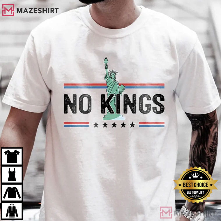 No Kings In America Statue Of Liberty Democracy T-Shirt No Kings In America Statue Of Liberty Democracy T-Shirt