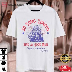 So Long London Had A Good Run 4th Of July Retro Patriotic T Shirt (3)