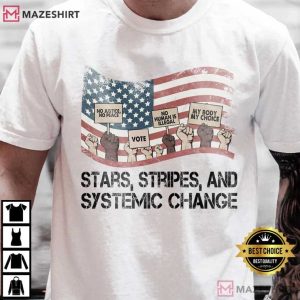 Stars Stripes And Systemic Change Progressive 4th Of July T Shirt (4)
