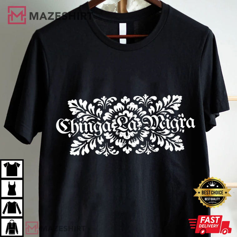 Anti ICE Chinga La Migra Anti Deportations Mexican Pride T-Shirt Anti ICE Chinga La Migra Anti Deportations Mexican Pride T-Shirt