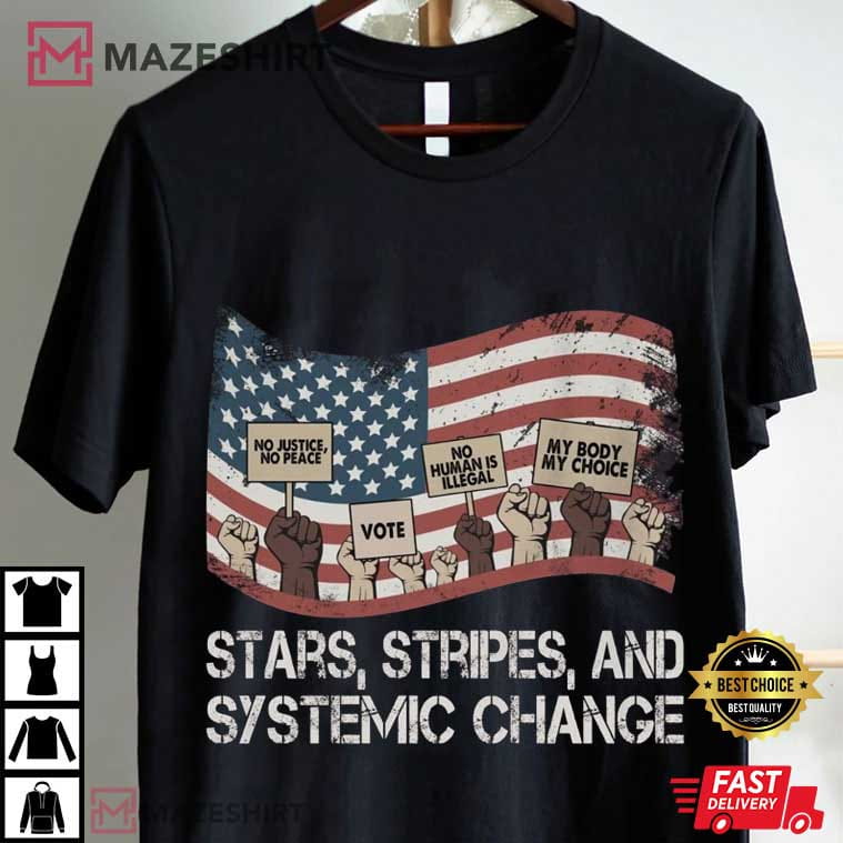 Stars Stripes And Systemic Change Democrat 4th Of July T-Shirt Stars Stripes And Systemic Change Democrat 4th Of July T-Shirt