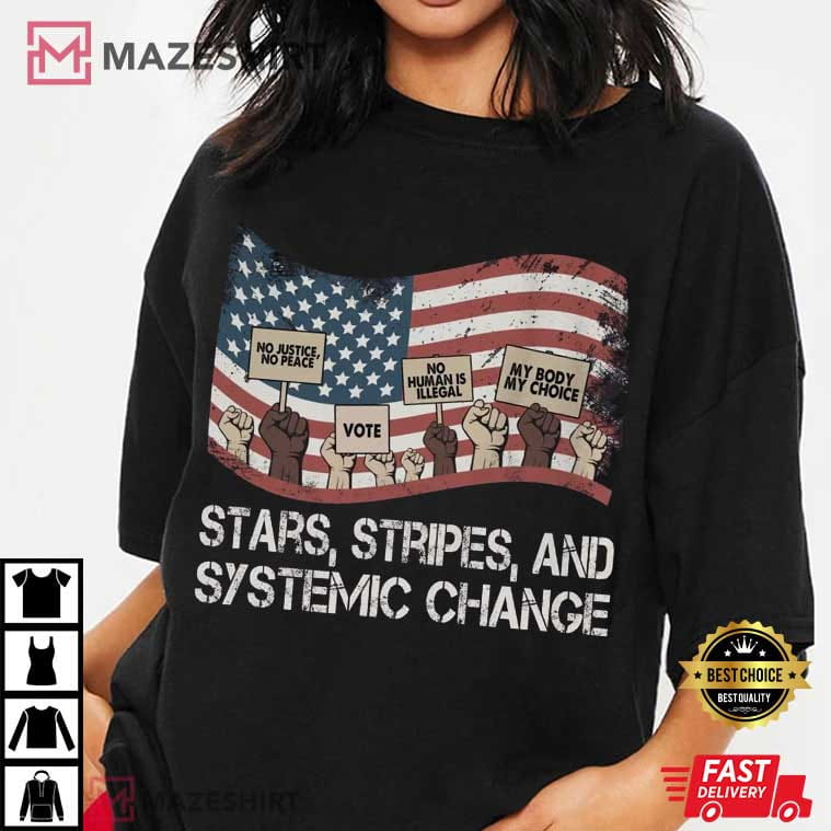 Stars Stripes And Systemic Change Democrat 4th Of July T-Shirt Stars Stripes And Systemic Change Democrat 4th Of July T-Shirt