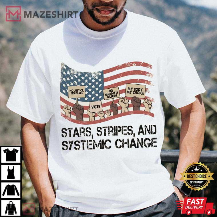 Stars Stripes And Systemic Change Democrat 4th Of July T-Shirt Stars Stripes And Systemic Change Democrat 4th Of July T-Shirt