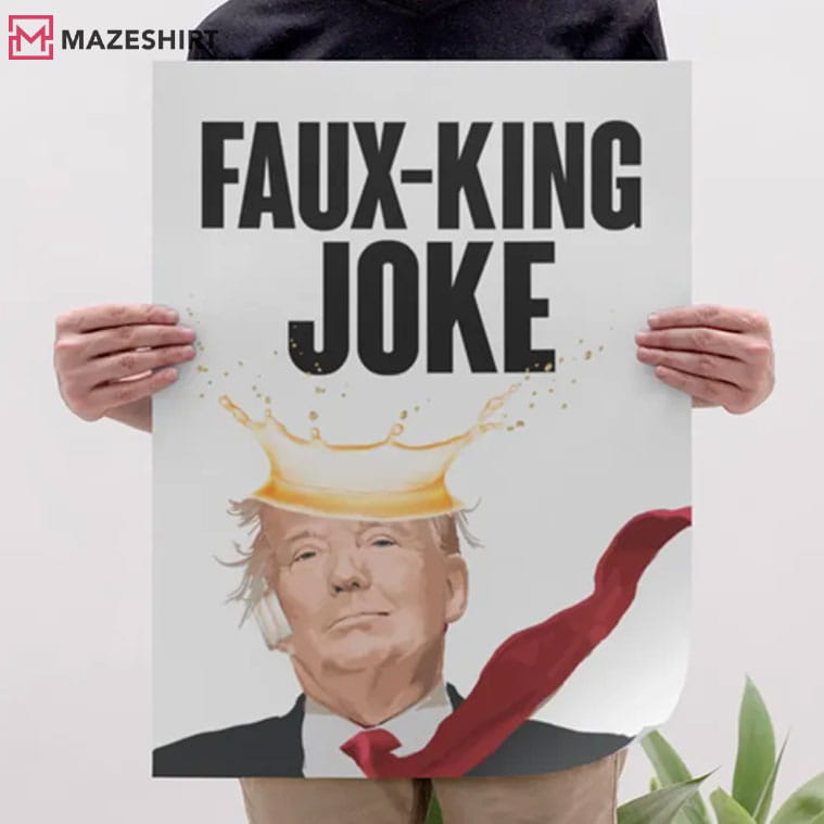 Faux King Joke Protest Sign Anti Trump Poster Faux King Joke Protest Sign Anti Trump Poster