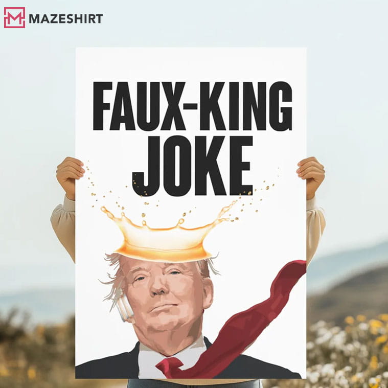 Faux King Joke Protest Sign Anti Trump Poster Faux King Joke Protest Sign Anti Trump Poster