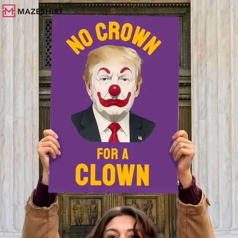 No Crown For A Clown Protest Sign No Kings Pro Democracy Poster No Crown For A Clown Protest Sign No Kings Pro Democracy Poster