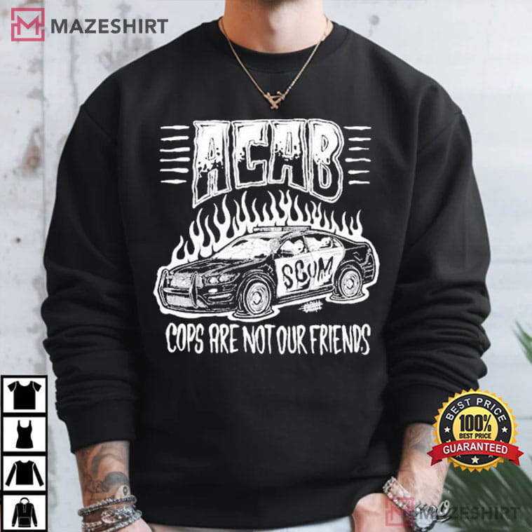 Acab All Cops Are Bastards Cops Are Not Our Friends T-Shirt Acab All Cops Are Bastards Cops Are Not Our Friends T-Shirt