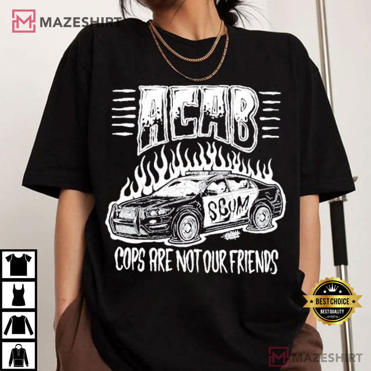 Acab All Cops Are Bastards Cops Are Not Our Friends T-Shirt Acab All Cops Are Bastards Cops Are Not Our Friends T-Shirt