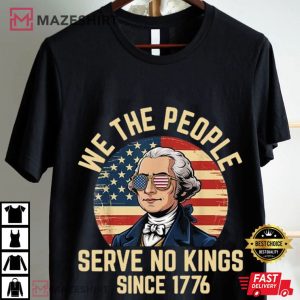 George Washington We The People Serve No Kings 4th Of July T Shirt (1)