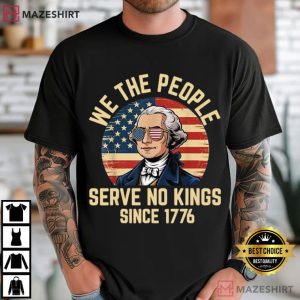 George Washington We The People Serve No Kings 4th Of July T Shirt (2)