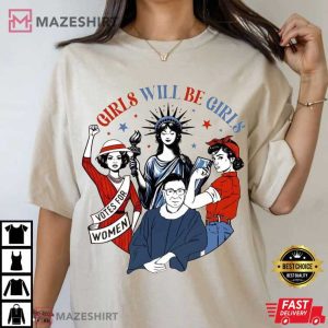 Girls Will Be Girls Shirt 4th Of July Feminist Patriotic T Shirt (3)