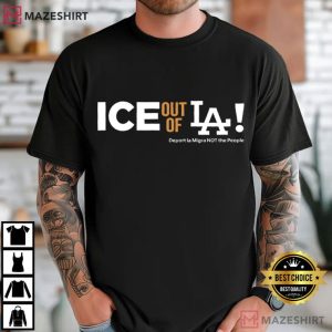 Ice Out Of LA Human Rights Protest California Immigration Justice T Sh
