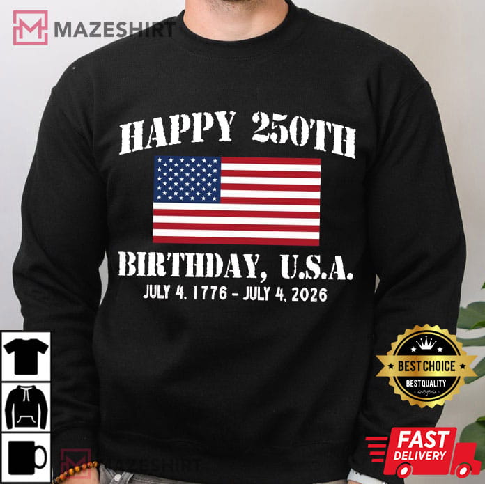 Happy 250th Birthday 1776-2026 USA Patriotic 4th Of July T-Shirt Happy 250th Birthday 1776-2026 USA Patriotic 4th Of July T-Shirt
