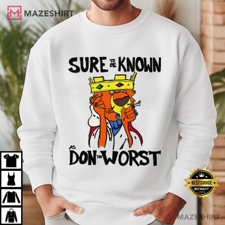Prince John Robin Hood Sure To Be Known As Don The Worst T-Shirt Prince John Robin Hood Sure To Be Known As Don The Worst T-Shirt