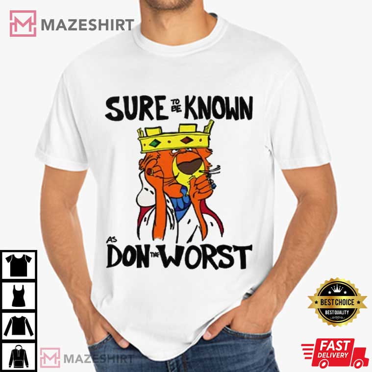 Prince John Robin Hood Sure To Be Known As Don The Worst T-Shirt Prince John Robin Hood Sure To Be Known As Don The Worst T-Shirt