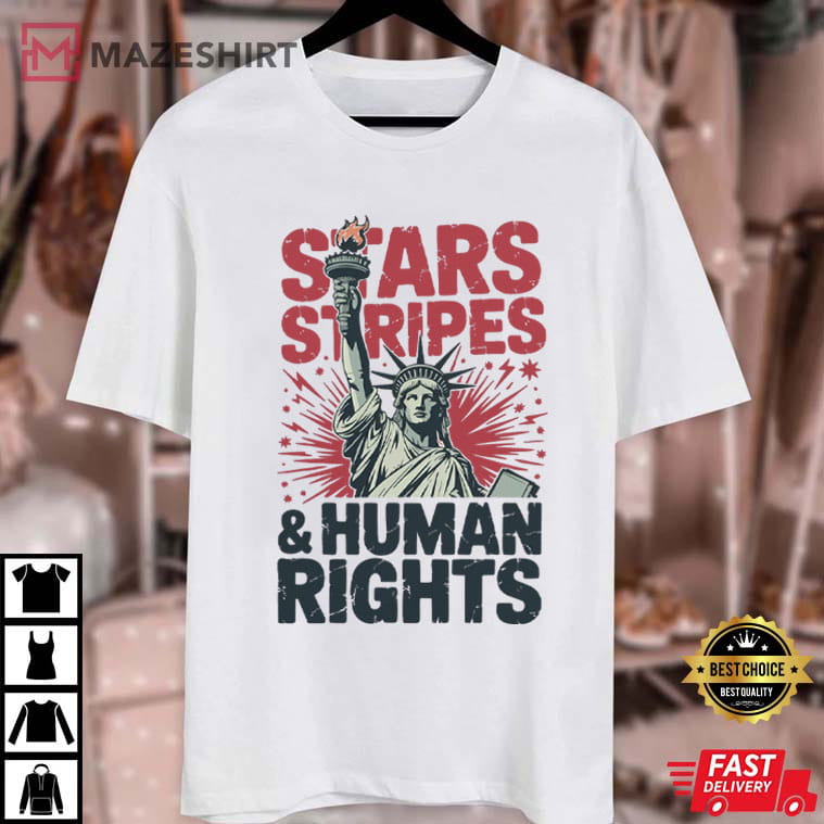 Stars Stripes And Human Rights Statue Of Liberty July 4th T-Shirt Stars Stripes And Human Rights Statue Of Liberty July 4th T-Shirt