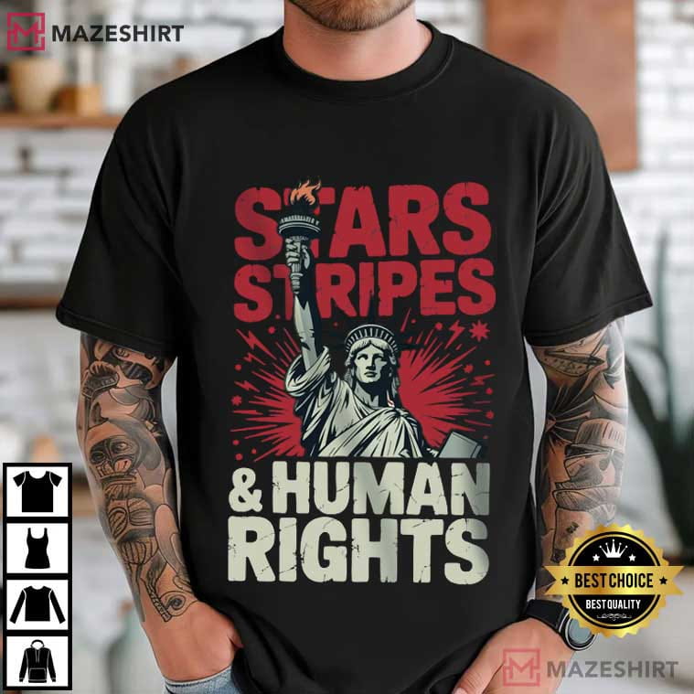 Stars Stripes And Human Rights Statue Of Liberty July 4th T-Shirt Stars Stripes And Human Rights Statue Of Liberty July 4th T-Shirt