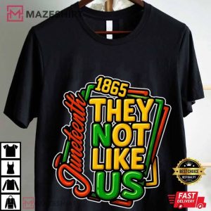 They Not Like Us Juneteenth 1865 Black History African American T Shirt (1)