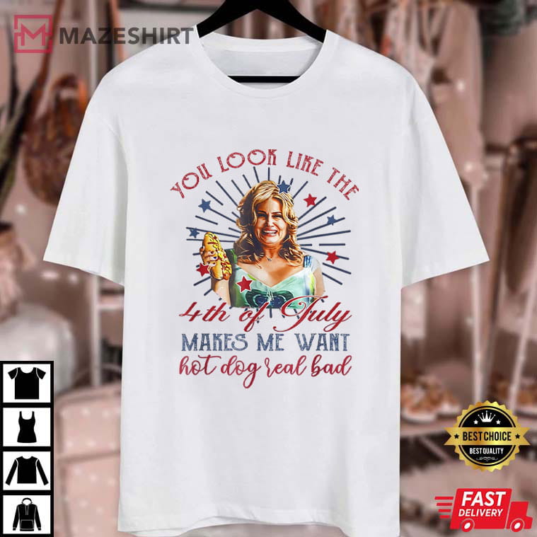 4th July Hot Dog Lover You Look Like The 4th Of July T-Shirt 4th July Hot Dog Lover You Look Like The 4th Of July T-Shirt