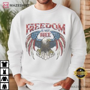 Freedom Is Not Free 4th Of July American Bad Eagle T Shirt (4)