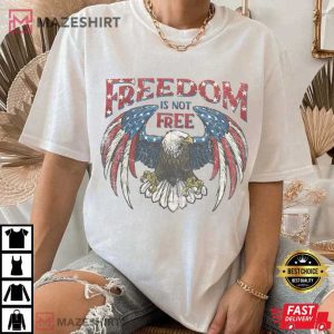 Freedom Is Not Free 4th Of July American Bad Eagle T Shirt (3)