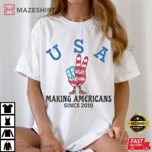 Making Americans USA Flag Since 2010 4th Of July T Shirt (3)