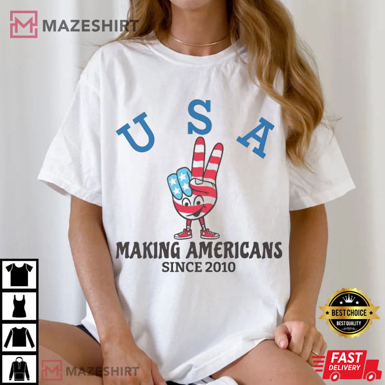 Making Americans USA Flag Since 2010 4th Of July T-Shirt Making Americans USA Flag Since 2010 4th Of July T-Shirt