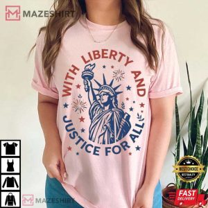 Statue Of Liberty With Liberty And Justice For All 4th Of July T Shirt ( (4)