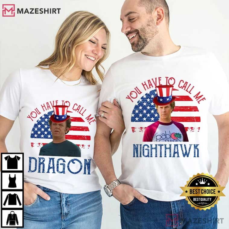 Stepbrothers You Have To Call Me Nighthawk Matching 4th Of July T-Shirt Stepbrothers You Have To Call Me Nighthawk Matching 4th Of July T-Shirt