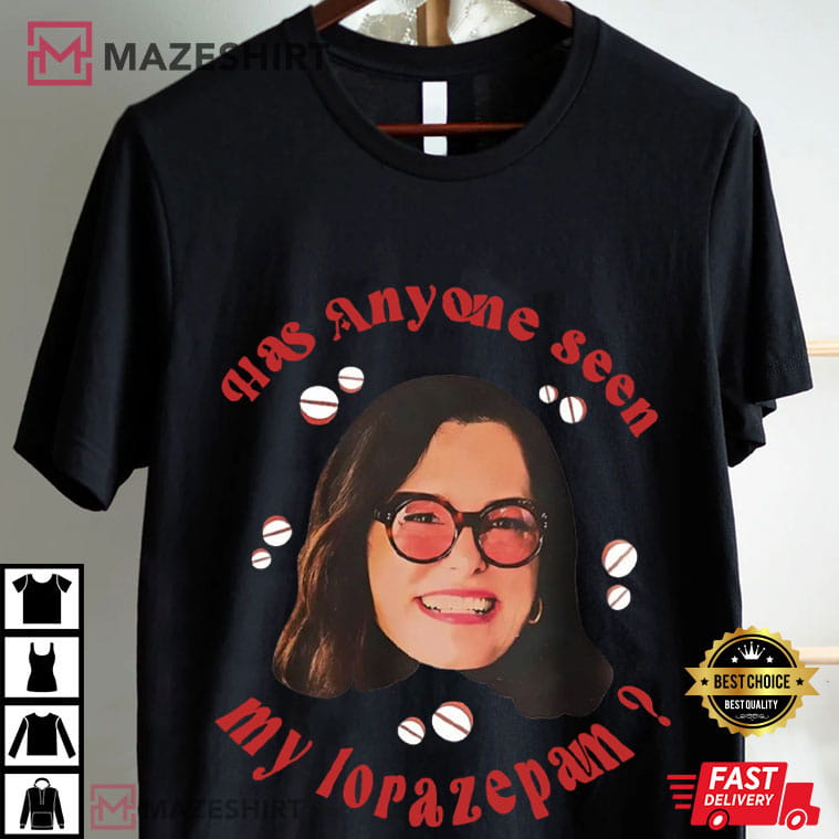Parker Posey Has Anyone Seen My Lorazepam Funny Meme T-Shirt Parker Posey Has Anyone Seen My Lorazepam Funny Meme T-Shirt