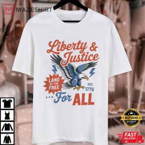 Liberty And Justice For All Patriotic Pride 4th Of July T Shirt (1)