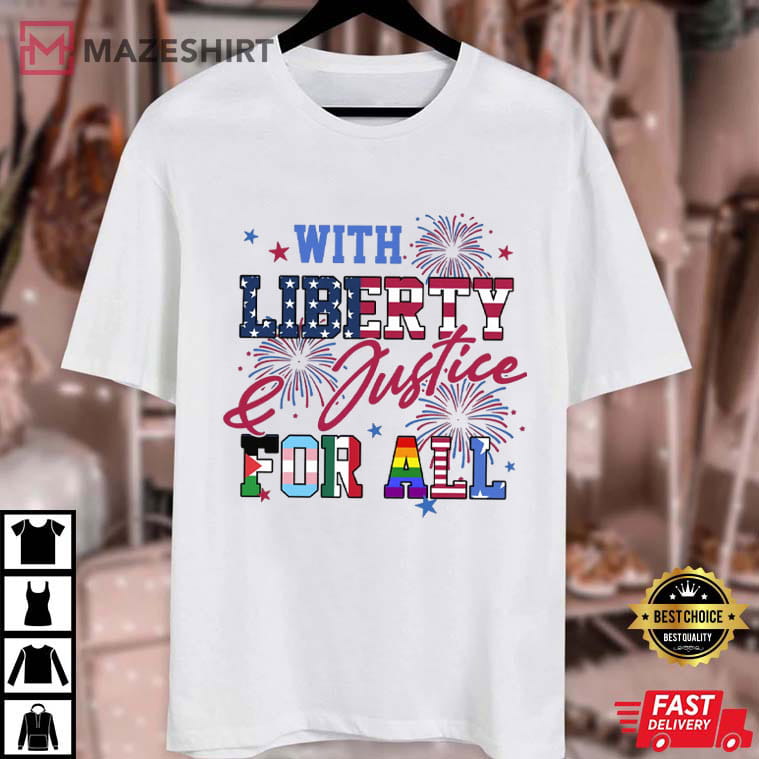 With Liberty And Justice For All Human Rights Equality T-Shirt With Liberty And Justice For All Human Rights Equality T-Shirt