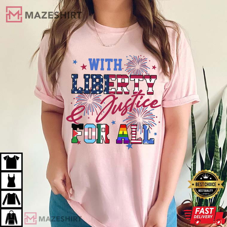 With Liberty And Justice For All Human Rights Equality T-Shirt With Liberty And Justice For All Human Rights Equality T-Shirt
