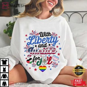 With Liberty And Justice For All 4th Of July Antiracism LGBTQ+ T Shirt (1 (3)